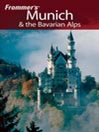 Frommer's® Munich & the Bavarian Alps